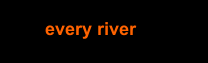 every river