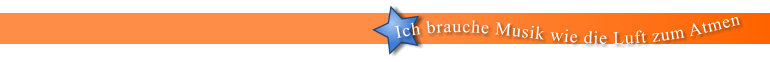 Ich brauche Musik wie die Luft zum Atmen